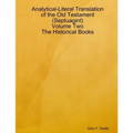 Analytical-Literal Translation of the Old Testament (Septuagint) - Volume Two - The Historical Books