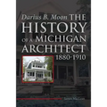 Darius B. Moon: The History of a Michigan Architect 1880-1910