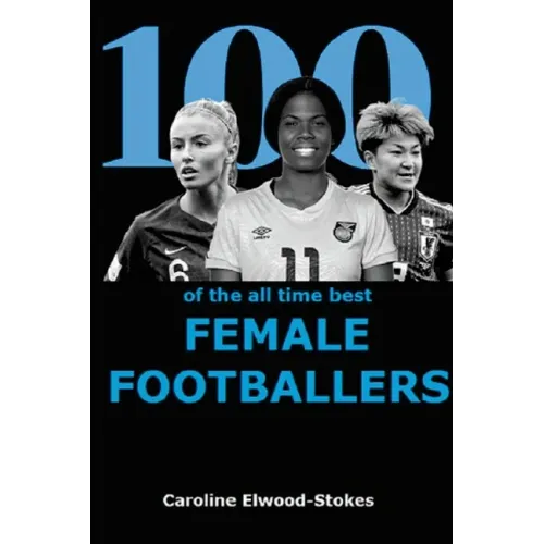 100 of The All Time Best FEMALE FOOTBALLERS