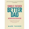 Single Father, Better Dad