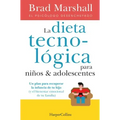 La Dieta Tecnológica Para Niños Y Adolescentes: (The Tech Diet for Your Child & Teen - Spanish Edition)