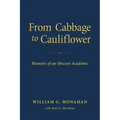 From Cabbage to Cauliflower: Memoirs of an Obscure Academic