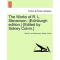 The Works of R. L. Stevenson. (Edinburgh Edition.) [edited by Sidney Colvin.]