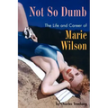 Not So Dumb: The Life and Career of Marie Wilson