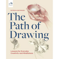 The Path of Drawing: Lessons for Everyday Creativity and Mindfulness