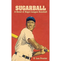 Sugarball: A Novel of Negro League Baseball