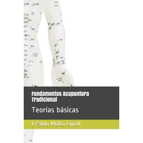 Fundamentos Acupuntura Tradicional: Teorías básicas