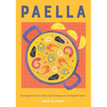 Paella: The Original One-Pan Dish: Over 50 Recipes for the Spanish Classic