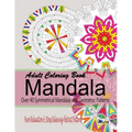Adult Coloring Books Mandala: Pure Relaxation and Stress Relieving Abstract Patterns: Over 40 Symmetrical Mandalas & Geometric Patterns