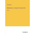 Middlemarch. A Study of Provincial Life: Vol. II