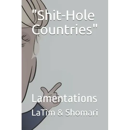 "Shit-Hole Countries": Lamentations