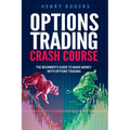 Options Trading Crash Course: The Beginner's Guide to Make Money with Options Trading