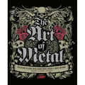 The Art of Metal: Five Decades of Heavy Metal Album Covers, Posters, T-Shirts, and More