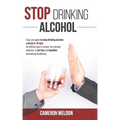Stop Drinking Alcohol: Easy Cure Guide To Stop Drinking Alcohol: Sobriety In 30 Days. An Efficient Way To Recover From Alcohol Addiction, To