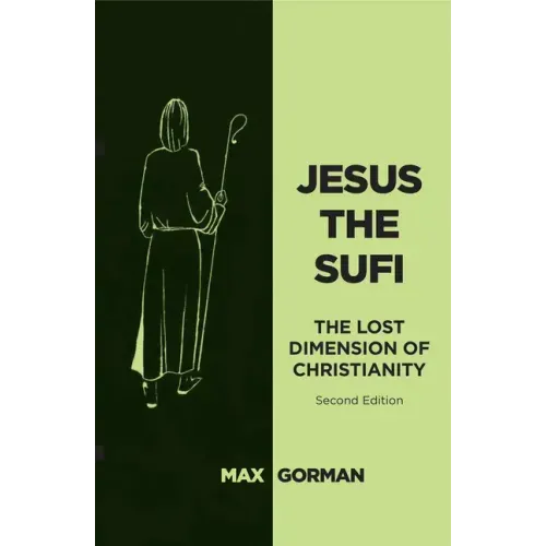 Jesus the Sufi: The Lost Dimension of Christianity - Second Edition