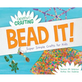Bead It! Super Simple Crafts for Kids