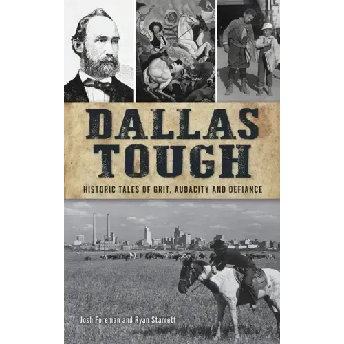 Dallas Tough: Historic Tales of Grit, Audacity and Defiance