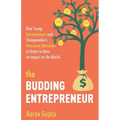 The Budding Entrepreneur: How Young Entrepreneurs and Changemakers Overcome Obstacles in Order to Have an Impact on the World