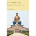 Chinese Buddhism Today: Conservatism, Modernism, Syncretism and Enjoying Life on the Buddha's Light Mountain