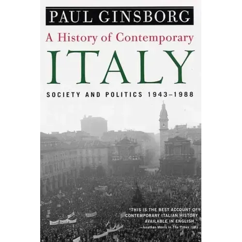 A History of Contemporary Italy: Society and Politics, 1943-1988