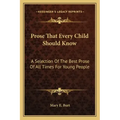 Prose That Every Child Should Know: A Selection of the Best Prose of All Times for Young People
