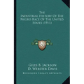 The Industrial History Of The Negro Race Of The United States (1911)