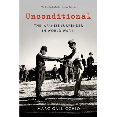 Unconditional: The Japanese Surrender in World War II