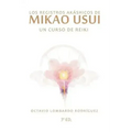 Los Registros Akáshicos de Mikao Usui: Un Curso de Reiki