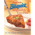 Betty Crocker Bisquick Impossibly Easy Pies: Pies That Magically Bake Their Own Crust
