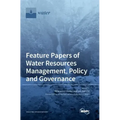Feature Papers of Water Resources Management, Policy and Governance