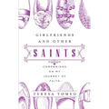 Girlfriends and Other Saints: Companions on My Journey of Faith