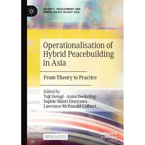 Operationalisation of Hybrid Peacebuilding in Asia: From Theory to Practice