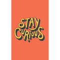 Stay Curious
