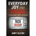 Everyday Joy and Tacos: A 28-Day Guide to Create a Joyful Life
