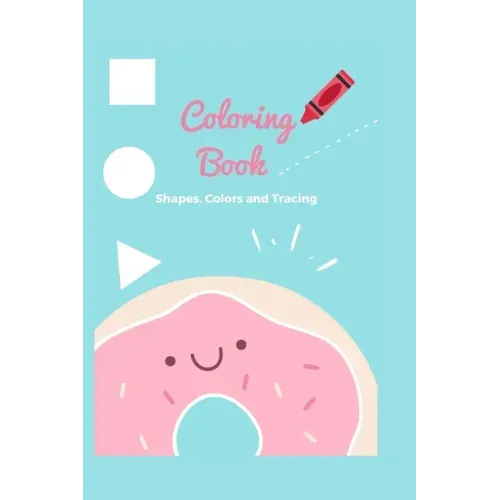 Coloring book: Coloring book -shapes, colors, and tracing - for kids ages 4-8 Assortment Includes Kids Coloring and Activity Books wi