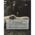 Australian Sheep Husbandry: A Handbook of the Breeding and Management of Sheep