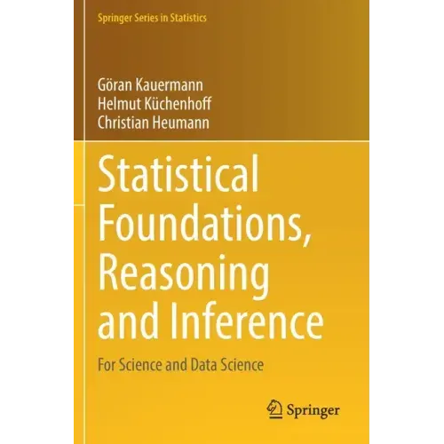 Statistical Foundations, Reasoning and Inference: For Science and Data Science