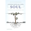 Loving with All Our Soul: Focusing on a Devoted Life