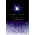 A Still, Small Voice: A Psychic's Guide to Awakening Intuition