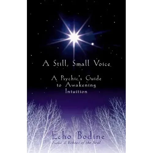 A Still, Small Voice: A Psychic's Guide to Awakening Intuition