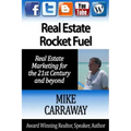 Real Estate Rocket Fuel: Internet Marketing for Real Estate for the 21st Century and Beyond