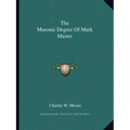 The Masonic Degree of Mark Master