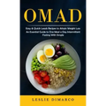 Omad: Easy & Quick Leads Recipes to Attain Weight Loss (An Essential Guide to One Meal a Day Intermittent Fasting With Simpl