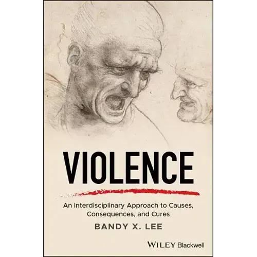 Violence: An Interdisciplinary Approach to Causes, Consequences, and Cures