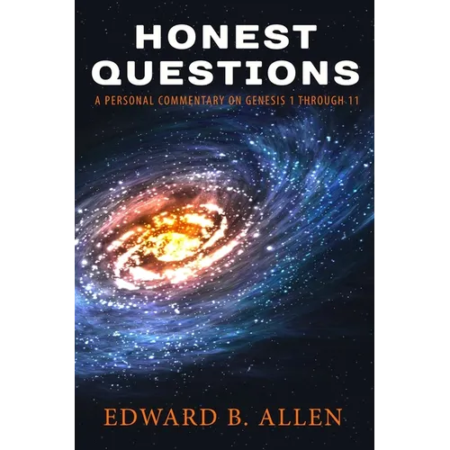 Honest Questions: A Personal Commentary on Genesis 1 through 11