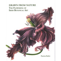 Drawn from Nature: The Flowering of Irish Botanical Art