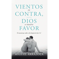 Vientos en contra, Dios a nuestro favor