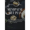 Menopause Diet Plan: Instructional manual on the causes, symptoms, treatments, prevention of premenopause (Natural hormone balance)