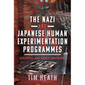 The Nazi and Japanese Human Experimentation Programmes: Biological War Crimes During Ww2