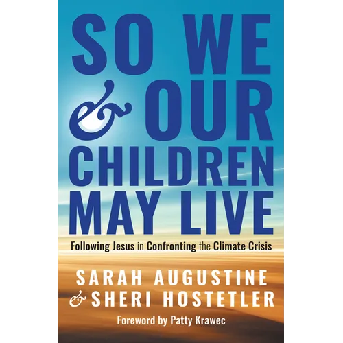 So We and Our Children May Live: Following Jesus in Confronting the Climate Crisis